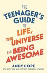 The Teenager's Guide to Life, the Universe and Being Awesome