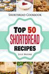 Shortbread Cookbook: Top 50 Shortbread Recipes