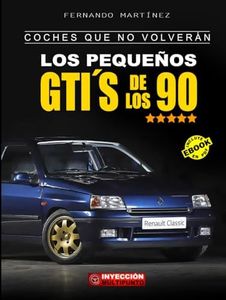 COCHES QUE NO VOLVERÁN: Los Pequeños GTI´S de los 90