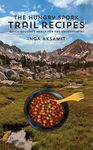 The Hungry Spork Trail Recipes: Quick Gourmet Meals for the Backcountry