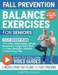 Fall Prevention Balance Exercises For Seniors: Your 28 Day Plan With 100+ Illustrations, Simple Exercises & Large Print Text For Core Strength and Stability In 15-Minutes a Day.