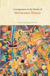 A Companion to the Works of Hermann Hesse: 50 (Studies in German Literature Linguistics and Culture)