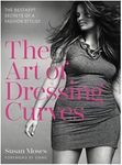 The Art of Dressing Curves: The Best-Kept Secrets of a Fashion Stylist