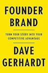 Founder Brand: Turn Your Story Into Your Competitive Advantage