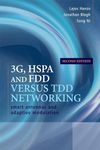 3G, HSPA and FDD versus TDD Networking: Smart Antennas and Adaptive Modulation (IEEE Press)