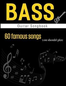 Bass Guitar Songbook: 60 Famous Songs You Should Play( Easy Bass Tab )