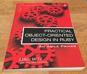 Practical Object-Oriented Design in Ruby: An Agile Primer (Addison-Wesley Professional Ruby) (Addison-Wesley Professional Ruby Series)