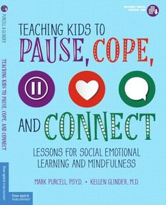 Teaching Kids to Pause, Cope, and Connect: Lessons for Social Emotional Learning and Mindfulness
