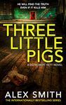 Three Little Pigs: A British Crime Thriller (DCI Kett Crime Thrillers Book 3)