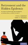 Retirement and the Hidden Epidemic: The Complex Link Between Aging, Work Disengagement, and Substance Misuse and What To Do About It