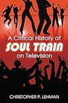 A Critical History of Soul Train on
