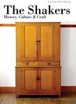 The Shakers: History, Culture and Craft (Shire Library USA Book 813)