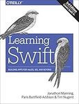 Learning Swift: Building Apps for macOS, iOS, and Beyond