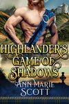 Highlander's Game Of Shadows: A Steamy Scottish Medieval Historical Romance (Highland Tales of Shadows Book 1)