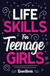 Life Skills for Teenage Girls: How 