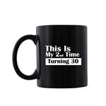 Designer Unicorn Printed Ceramic Coffee Mug This is My Second time Turning 30 Gift for 60th Birthday (Black)