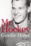 Mr. Hockey: My Story