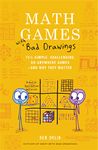 Math Games with Bad Drawings: 75 1/4 Simple, Challenging, Go-Anywhere Games―And Why They Matter