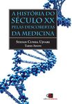 História do Século XX Pelas Descobertas da Medicina, A (Portuguese Edition)