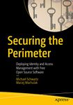 Securing the Perimeter: Deploying Identity and Access Management with Free Open Source Software