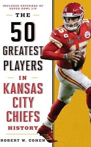 The 50 Greatest Players in Kansas City Chiefs History