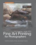 Fine Art Printing For Photographer′s 2ed: Exhibition Quality Prints with Inkjet Printers