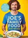 Joe's Family Food: 100 Delicious, Easy Recipes to Enjoy Together