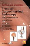 Cotton and Williams' Practical Gastrointestinal Endoscopy: The Fundamentals