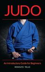 Judo: An Introductory Guide for Beginners