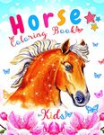 Horse Coloring Book For Kids Ages 4-8: Big Book of Horses To Color For Girls And Boys | 50 Coloring Pages From The Wonderful World of Ponies And Horses For Horse Lovers!