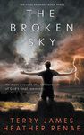 The Broken Sky: A Post-Apocalyptic Christian Fantasy: 3 (The Final Remnant)