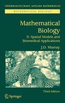 Mathematical Biology II: Spatial Models and Biomedical Applications: 18 (Interdisciplinary Applied Mathematics)