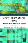 Assets, Crimes and the State: Innovation in 21st Century Legal Responses (Transnational Criminal Justice)