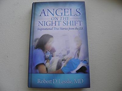Angels on the Night Shift: Inspirational True Stories from the ER (by Robert Lesslie, 2012, Hardcover)