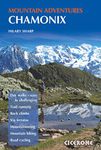 Chamonix Mountain Adventures: Summer routes for a multi-activity holiday in the shadow of Mont Blanc (Cicerone Mountain Guide)