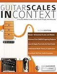 Guitar Scales in Context: A practical encyclopaedia and playing guide to musically learn scales on guitar