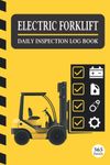 Electric Forklift Daily Inspection Log Book: 365 Pages Forklift Operator’s Daily Checklist Log Book