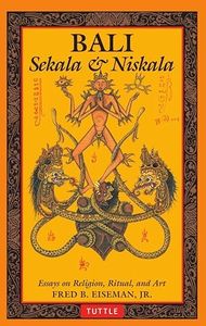 Bali: Sekala & Niskala: Essays on Religion, Ritual, and Art