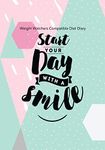 Weight Watchers Compatible Diet Diary - Start Your Day With a Smile: Perfect Bound 145 Pages, Meal Planner, Notes, To Do - 3 Months Food Tracking, ... Optional Exercise Plan. Size: 18cm x 25cm