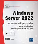 Windows Server 2022 - Les bases indispensables pour administrer