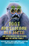 1001 Outrageous Dad Jokes and Wisecracks for Fathers and the entire family: Fresh One Liners, Knock Knock Jokes, Stupid Puns, Funny Wordplay and Knee Slappers