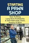 Starting A Pawn Shop: How To Bring 
