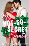 My Not-So-Secret Santa: A Hot Holiday Romance (Hot Under the Mistletoe Book 3)