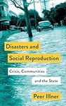 Disasters and Social Reproduction: Crisis Response Between the State and Community (Mapping Social Reproduction Theory)