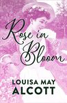 Rose in Bloom (Eight Cousins)