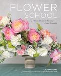 Flower School: A Practical Guide to the Art of Flower Arranging