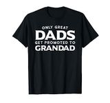 Grandad Shirt Gift: Only Great Dads Get Promoted To Grandad T-Shirt