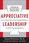 Appreciative Leadership (PB): Focus on What Works to Drive Winning Performance and Build a Thriving Organization