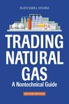 Trading Natural Gas: A Nontechnical Guide, 2nd Edition