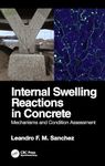 Internal Swelling Reactions in Concrete: Mechanisms and Condition Assessment